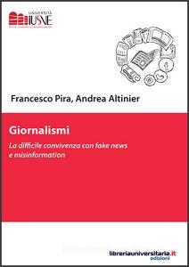 Ebook Giornalismi. La difficile convivenza con fake news e misinformation di Francesco Pira, Andrea Altinier edito da libreriauniversitaria.it