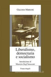 Ebook Liberalismo, democrazia e socialismo di Giacomo Matteotti edito da Franco Angeli Edizioni