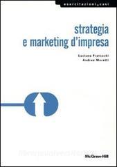 Ebook Strategia e marketing d'impresa di Fratocchi; Andrea Moretti Luciano edito da McGraw-Hill Education (Italy)
