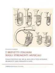 I brevetti italiani sugli strumenti musicali. Elenco sintetico dal 1855 al 2018 con il testo integrale dei brevetti sugli strumenti a fiato.pdf
