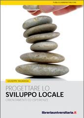 Ebook Progettare lo sviluppo locale. Orientamenti ed esperienze di Giuseppe Ingardia edito da libreriauniversitaria.it