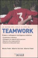 La guida del Sole 24 Ore al teamworking. Creare e sviluppare intelligenza collettiva.pdf