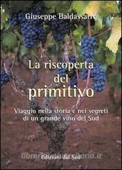 La riscoperta del Primitivo. Viaggio nella storia e nei segreti di un grande vino del Sud.pdf
