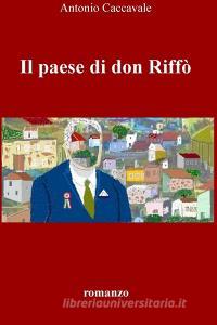 Libro Ebook Il paese di don Riffò di Caccavale Antonio di ilmiolibro self publishing
