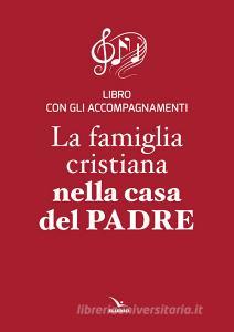 La famiglia cristiana nella casa del Padre. Repertorio di canti per la liturgia. Libretto per i fedeli.pdf