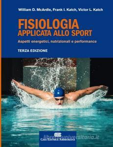 Fisiologia applicata allo sport. Aspetti energetici, nutrizionali e performance. Con Contenuto digitale (fornito elettronicamente).pdf