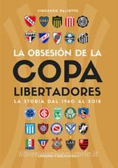 Obsesión por la Copa Libertadores. La storia dal 1960 al 2018.pdf