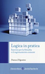 Logica in pratica. Esercizi per la filosofia e il ragionamento comune.pdf