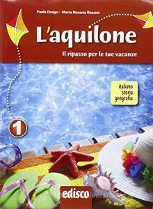 L aquilone. Ripasso estivo italiano, storia e geografia. Con espansione online. Per la Scuola media vol.1.pdf