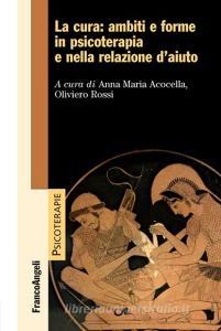 La cura: ambiti e forme in psicoterapia e nella relazione daiuto.pdf