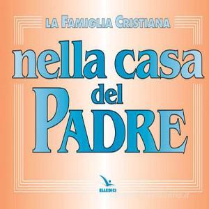La famiglia cristiana nella casa del Padre. Repertorio di canti per la liturgia. Con melodie e accompagnamento ritmico.pdf