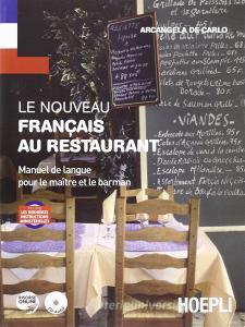 Le nouveau français au restaurant. Manuel de langue pour le maître et le barman. Con espansione online. Per gli Ist. professionali alberghieri.pdf