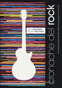 Cronache del rock. Una storia visuale dei 250 artisti rock più grandi al mondo. Ediz. illustrata.pdf