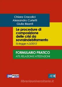 Le procedure di composizione delle crisi da sovraindebitamento. Formulario pratico. Atti, relazioni e intestazioni.pdf