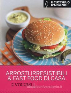 Il Cucchiaio dArgento. Arrosti irresistibili-Fast food di casa.pdf
