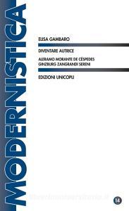 Diventare autrice. Aleramo Morante de Céspedes Ginzburg Zangrandi Sereni.pdf