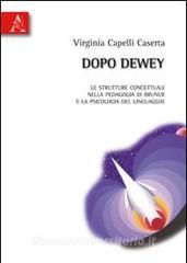 Dopo Dewey. Le strutture concettuali nella pedagogia di Bruner e la psicologia del linguaggio.pdf