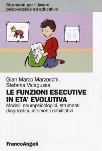 Le funzioni esecutive in età evolutiva. Modelli neuropsicologici, strumenti diagnostici, interventi riabilitativi.pdf