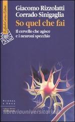 So quel che fai. Il cervello che agisce e i neuroni specchio.pdf