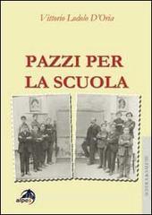 Pazzi per la scuola. il burnout degli insegnati a 360°. Prevenzione e gestione in 125 casi.pdf