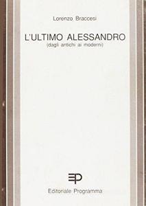 L ultimo Alessandro. Storia di un conflitto ideologico.pdf