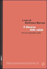 Il discorso della salute. Verso una sociosemiotica medica. Atti del XXXII congresso (Spoleto, 29 ottobre-1 novembre 2004).pdf