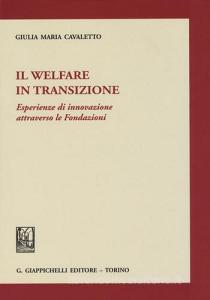 Il welfare in transizione. Esperienze di innovazione attraverso le Fondazioni.pdf
