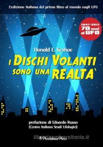 I dischi volanti sono una realtà. 1947-1917. 70 anni di UFO.pdf