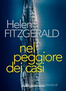 Ebook Nel peggiore dei casi di Fitzgerald Helen edito da Francesco Brioschi Editore