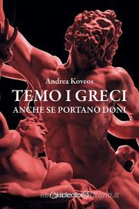 Ebook Temo i greci anche se portano doni di Andrea Koveos edito da Giraldi Editore