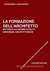 Ebook La formazione dell’architetto di Alessandro Castagnaro edito da Liguori Editore