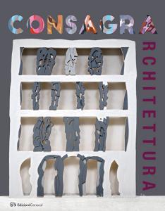 Consagra architettura. Catalogo della mostra (Marsala, 6 luglio-20 ottobre 2019). Ediz. illustrata.pdf