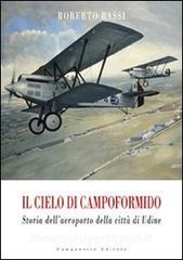 Il cielo di Campoformido. Storia dellaeroporto della città di Udine vol.1.pdf