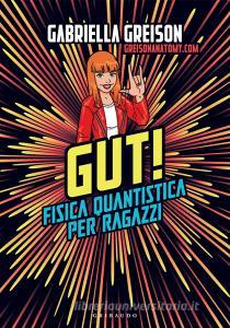Ebook GUT! Fisica quantistica per ragazzi di Gabriella Greison edito da Edizioni Gribaudo