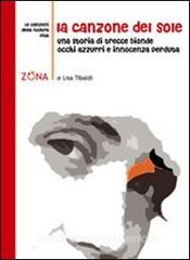 La canzone del sole. Una storia di trecce bionde, occhi azzurri e innocenza perduta.pdf