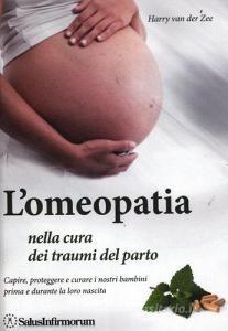 L omeopatia nella cura dei traumi del parto. Capire, proteggere e curare i nostri bambini prima e durante la loro nascita.pdf