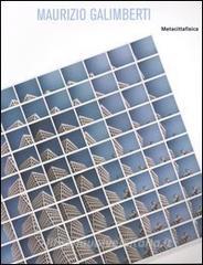 Maurizio Galimberti. Metacittafisica. Catalogo della mostra (Milano, 22 ottobre-12 novembre 2005). Ediz. italiana e inglese.pdf