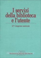 I servizi della biblioteca e lutente. Atti del 32º Congresso nazionale dellAssociazione italiana biblioteche (Villasimius, 11-14 ottobre 1984).pdf