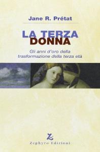 La terza donna. Gli anni doro della trasformazione della terza età.pdf