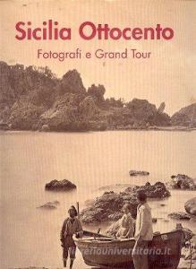 Sicilia Ottocento. Fotografi e Grand tour.pdf