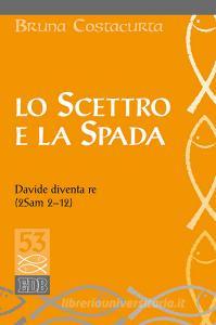 Lo scettro e la spada. Davide diventa re (2Sam 2-12).pdf