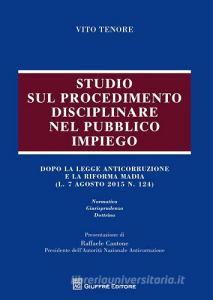 Studio sul procedimento disciplinare nel pubblico impiego. Dopo la legge anticorruzione e la riforma Madia (l. 7 agosto 2015, n. 124).pdf