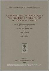 La prospettiva antropologica nel pensiero e nella poesia di Giacomo Leopardi. Atti del 12° Convegno internazionale di studi leopardiani (Recanati, settembre 2008).pdf