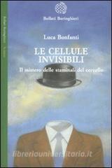 Le cellule invisibili. Il mistero delle staminali del cervello.pdf