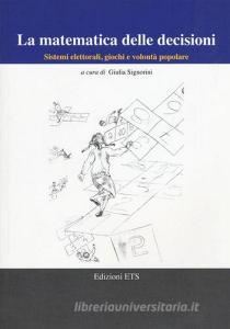 La matematica delle decisioni. Sistemi elettorali, giochi e volontà popolare.pdf