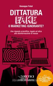 Dittatura fake o marketing ignorante? Una risposta scientifica, legale ed etica alla disinformazione di massa.pdf