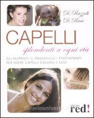 Capelli splendenti a ogni età. Gli alimenti, il massaggio, i trattamenti per avere capelli giovani e sani.pdf