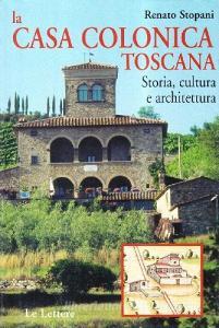 La casa colonica toscana. Storia, cultura e architettura.pdf