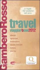 Travel. Viaggiarbene del Gambero Rosso 2012. Alberghi agriturismi be d & breakfast locande ristoranti trattorie, wine bar.pdf