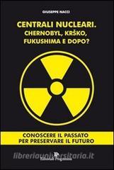 Centrali nucleari. Chernobyl, Krsko, Fukushima e dopo?.pdf